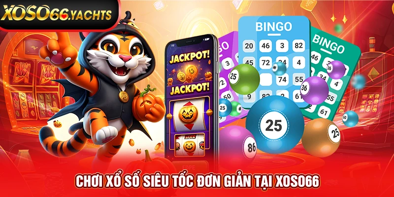 Chơi xổ số siêu tốc đơn giản tại Xoso66 Chơi xổ số siêu tốc đơn giản tại Xoso66