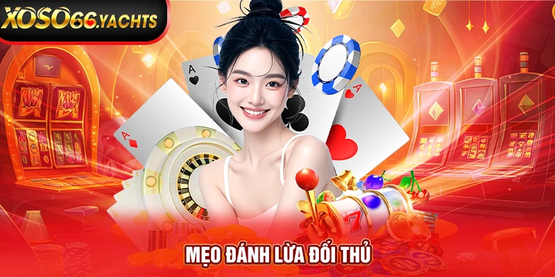 Mẹo đánh lừa đối thủ Mẹo đánh lừa đối thủ