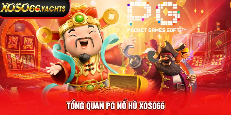 Tổng quan PG nổ hũ Xoso66 Tổng quan PG nổ hũ Xoso66